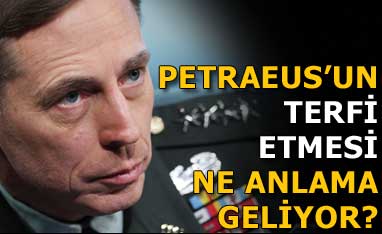 Petraeus'un terfisi ne anlama geliyor?
