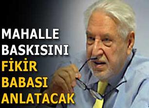 "Mahalle baskısı"nı fikir babası anlatacak