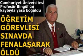 Öğretim görevlisi ÖSS sınavında fenalaşarak öldü