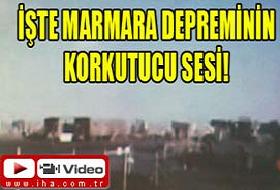 Marmara depreminin korkunç sesi (VİDEO)