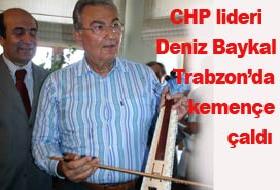 Baykal, hamsi yeyip kemençe çaldı