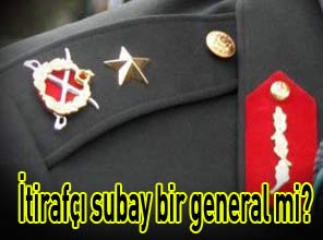 İşte itirafçı subay ile ilgili ilk ip ucu