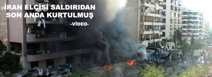 İran elçisi saldırıdan son anda kurtulmuş (Video)
