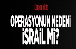 Operasyonla İlgili Şok İddia