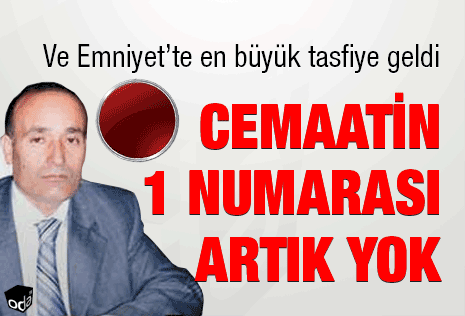 Cemaatin 1 Numarası Artık Yok