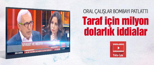 Oral Çalışlar'dan Taraf Hakkında Şarsıcı İddia
