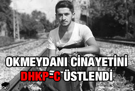 Okmeydanı Cinayetini DHKP-C Üstlendi