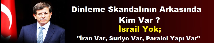 "Dinleme Skandalının Arkasında Kim Var ?"