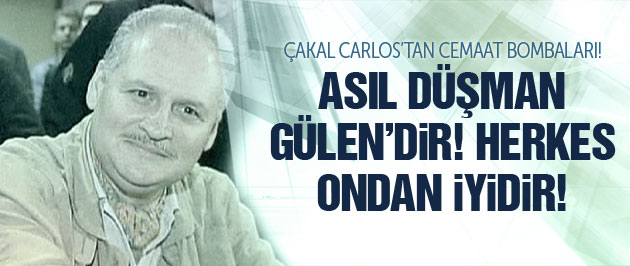 Çakal Carlos'dan AKP-Cemaat Yorumu