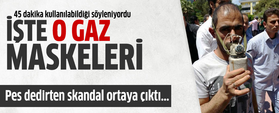 İşte Soma'daki Gaz Maskesi Skandalı