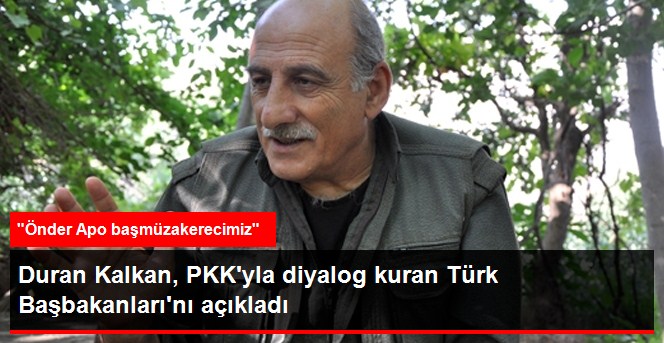 Duran Kalkan, PKK'yla Diyalog Kuran Başbakanları Açıkladı