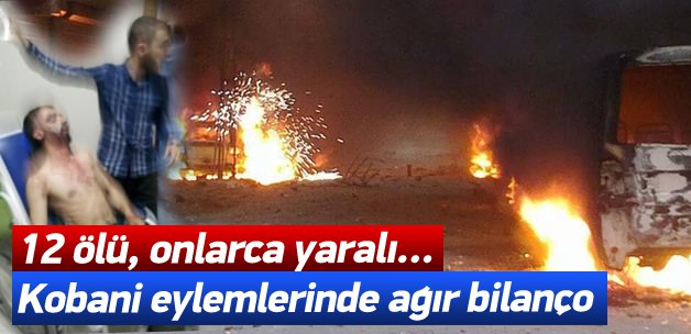Kobani Bahanesiyle Ülkeyi Yaktılar : 12 Ölü
