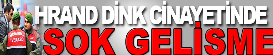 Dink Cinayetinde Şok Gelişme