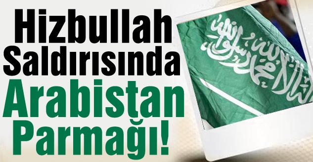 Hizbullah Salırısında Suud Parmağı