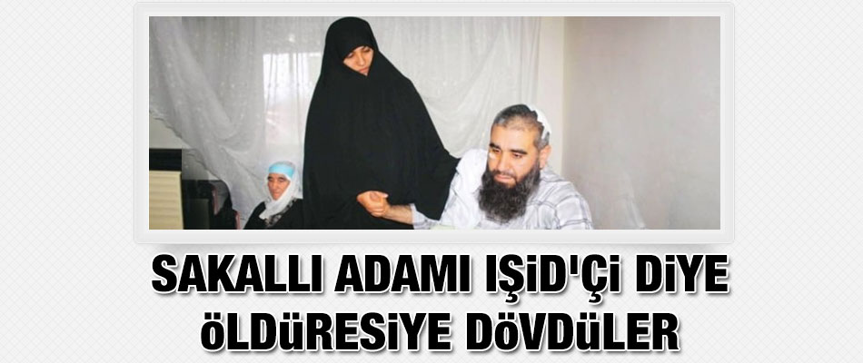 Sakallı Adamı IŞİD'çi Diye Dövdüler