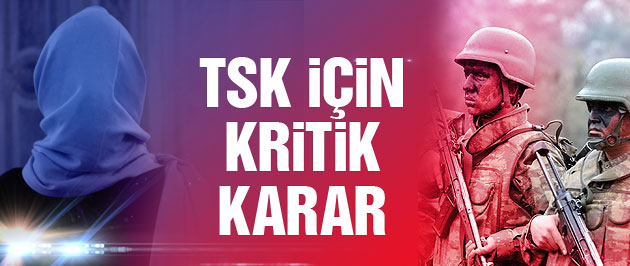 TSK'dan Başörtüsü Kararı !