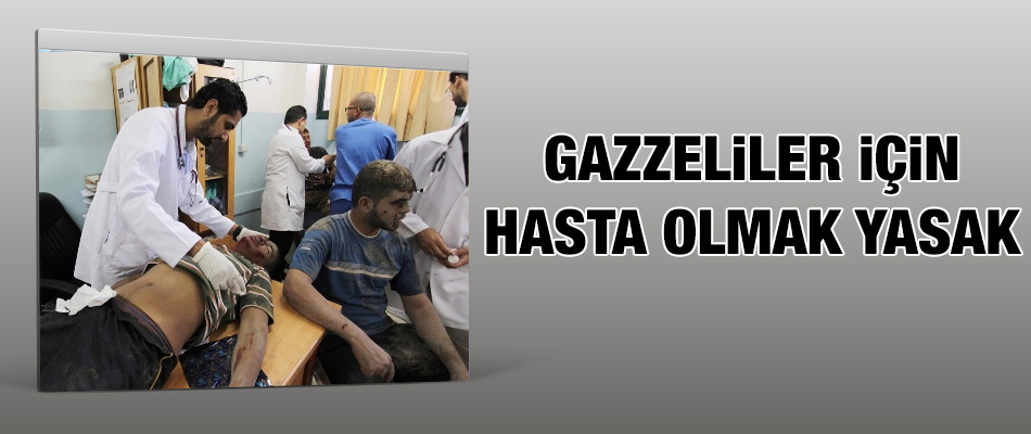 Gazzeliler için Hasta Olmak Yasak
