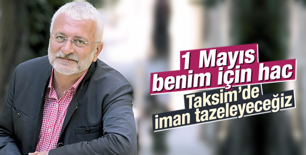 Onur Akın 1 Mayıs'ı HaccaBenzetti