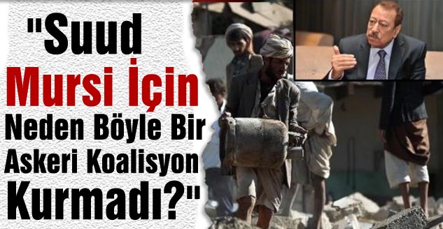 "Suud Mursi İçin Neden Böyle Bir Askeri Koalisyon Kurmadı?"