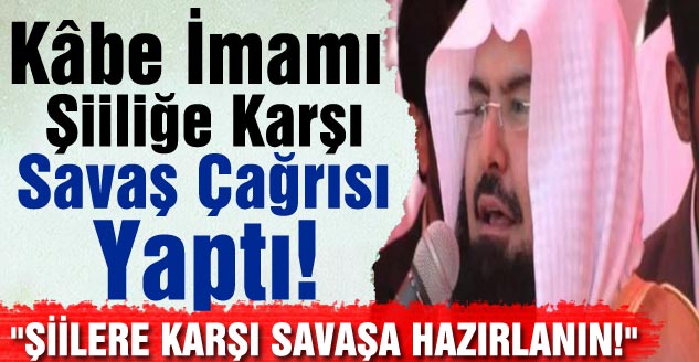 Kabe İmamından Şiilere Karşı Savaş Çarısı