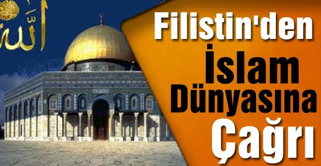 Filistin'den İslam Dünyasına Çağrı