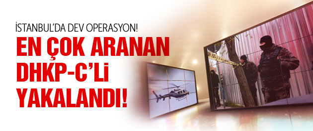 İstanbul'da dev DHKP-C Operasyonu!