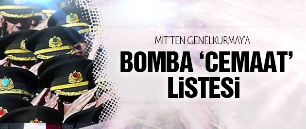 MİT'ten Genelkurmay'a 'TSK'daki cemaatçiler' listesi