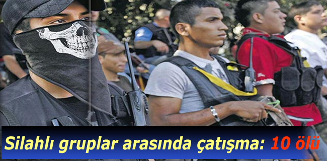 Meksika'da silahlı Gruplar Arasında Çatışma: 10 Ölü
