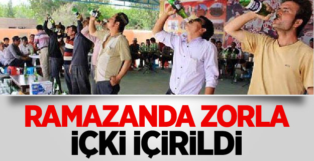 Ramazanda Zorla İçki İçirildi