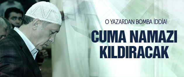 Erdoğan Cuma Namazı mı Kıldıracak?