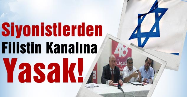 Siyonistlerden Filistin Kanalına Yasak!