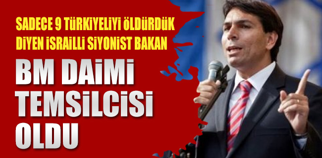 Siyonist O Bakan BM Daimi Temsilcisi Oldu