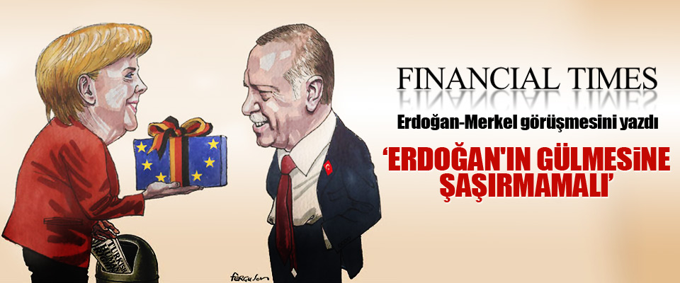 FT: Erdoğan'ın Gülmesine Şaşırmamalı