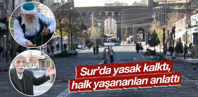 Sur'da Yasak Kalktı, Halk Yaşananları Anlattı
