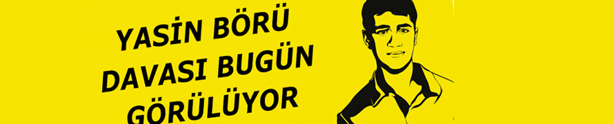 Yasin Börü Davası'nın Karar Duruşması Bugün