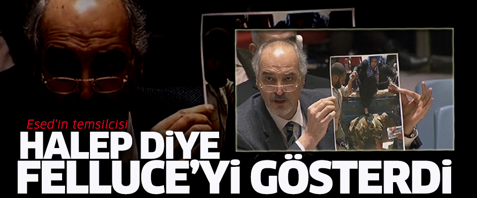 Esed'in Temsilcisi Halep Diye Felluce'yi Gösterdi