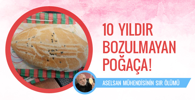 Ölen Aselsan Mühendisinin 10 Yıldır Bozulmayan Poğaçası
