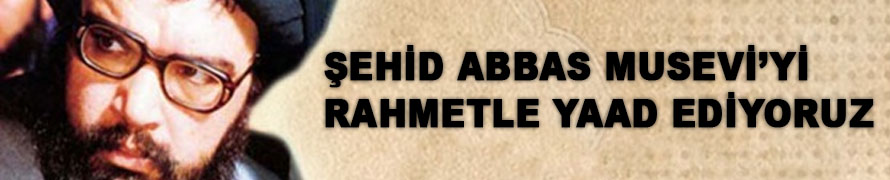 Abbas Musavi'nin Şehadet Yıl Dönümü