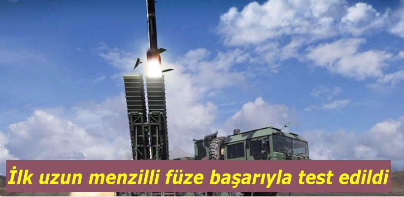 Türkiye'nin İlk Uzun Menzilli  Füzesi Testi Geçti