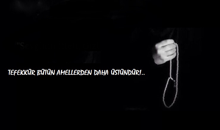 Tefekkür Bütün Amellerden Daha Üstündür
