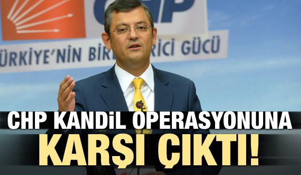 CHP Kandil Operasyonuna Karşı Çıktı