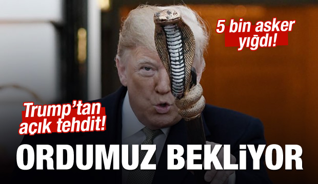 Trump'tan  Yeni Tehdit : Ordumuz Sizi Bekliyor !