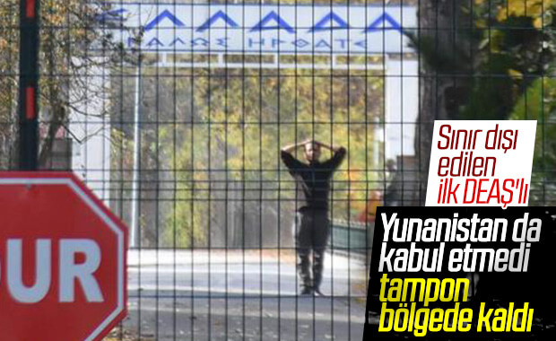 Sınır Dışı Edilen DEAŞ'lıyı Yunanistan Kabul Etmedi