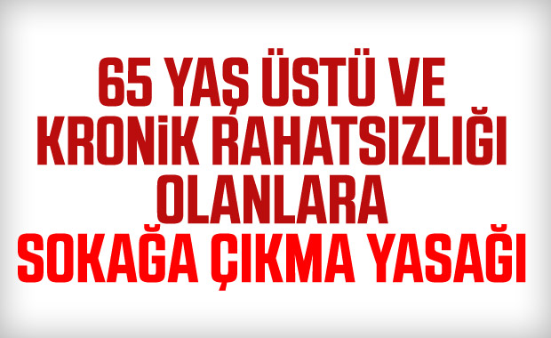 65 yaş üstüne Sokağa Çıkışlarda Sınırlama