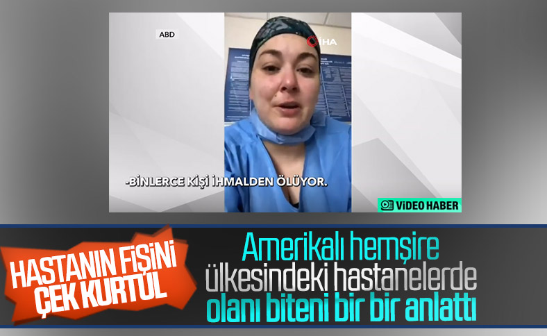 ABD’li  Hemşire : Hastaların Hemen Fişini Çekiyoruz