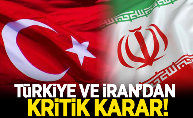 Türkiye ve İran Arasında Kritik Karar!