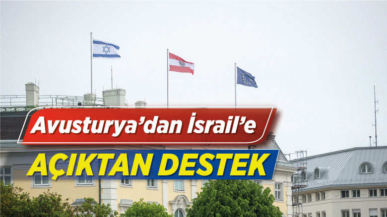Avusturya’dan İsrail’e  Açıktan Destek