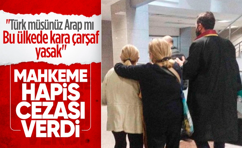 Çarşaf Giyen Kadınlara  Hakaret Eden Zanlıya Hapis Cezası