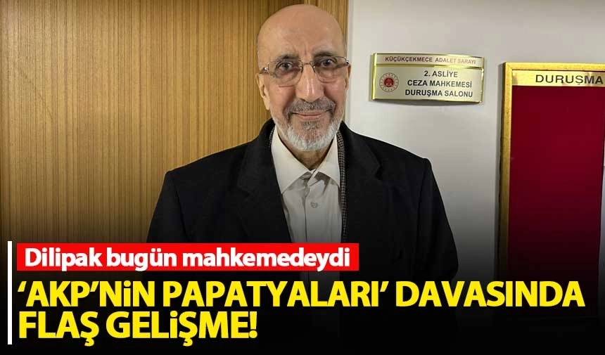 AKP'nin Papatyaları Davasında Sıcak Gelişme...