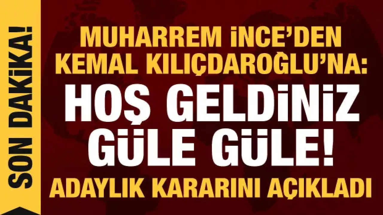 Muharrem İnce'den Kılıçdaroğlu'na: Hoş Geldiniz, Güle Güle!